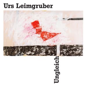 Ungleich - Urs Leimgruber