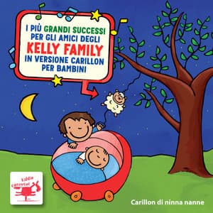 I Più Grandi Successi Per Gli Amici Degli KELLY FAMILY in versione carillon Per bambini - Carillon di ninna nanne