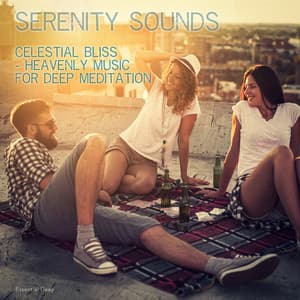 Celestial Bliss - Heavenly Music For Deep Meditation - Serenity Sounds