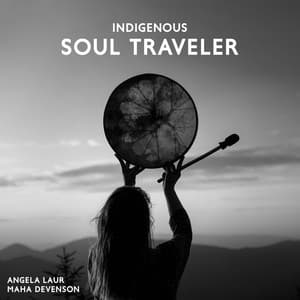 Indigenous Soul Traveler - Angela Laur