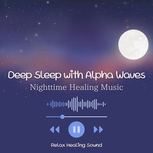 Deep Sleep with Alpha Waves - Nighttime Healing Music - RelaxHealingSound