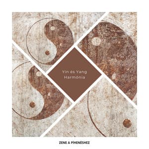 Yin és Yang Harmónia - Zene a Pihenéshez