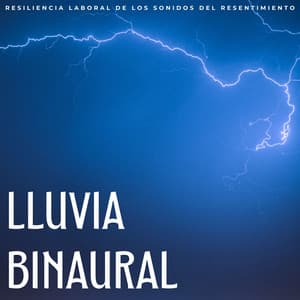 Lluvia Binaural: Resiliencia Laboral De Los Sonidos Del Resentimiento - Lluvia - Lluvia de primavera