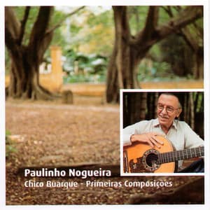 Chico Buarque - Primeiras Composições - Paulinho Nogueira