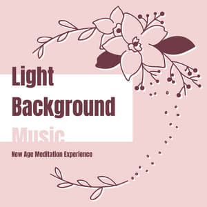 Light Background Music: New Age Meditation Experience - Asian Zen Spa Music Meditation