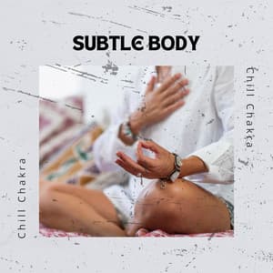 Subtle Body - Chill Chakra