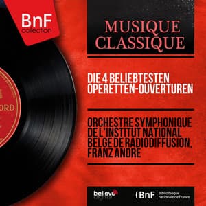 Die 4 beliebtesten Operetten-Ouvertüren - Orchestre symphonique de l'Institut national belge de Radiodiffusion