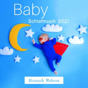 Baby Schlafmusik 2021 - Hannah Watson