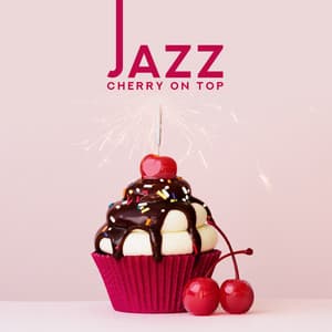 Jazz: Cherry on Top, Bossa and Smooth Instrumental Jazz - Ultimate Instrumental Jazz Collective