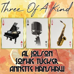 Three of a Kind: Al Jolson, Sophie Tucker, Annette Hanshaw - Al Jolson