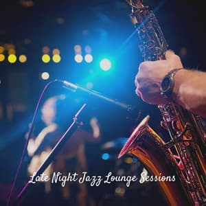 Late Night Jazz Lounge Sessions - Soft Jazz Lounge