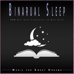 Binaural Sleep: REM Deep Sleep Frequencies for Best Sleep - Sweet Dreams Universe