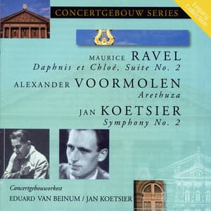 Ravel: Daphnis et Chloe - Voormolen : Arethuza - Koetsier: Symphony No. 2 - Royal Concertgebouw Orchestra
