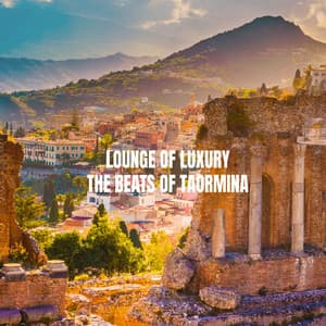Lounge of Luxury: The Beats of Taormina - Dance Hits 2014