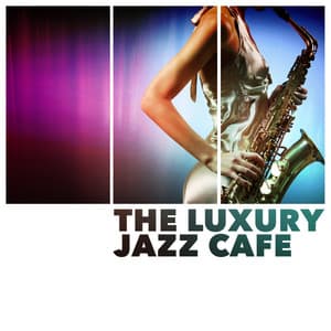 The Luxury Jazz Cafe - Luxury Lounge Cafe Allstars