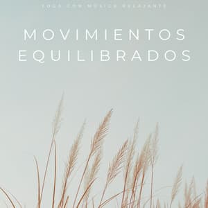 Movimientos Equilibrados: Yoga Con Música Relajante - Sonidos de paz