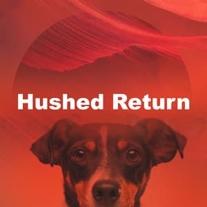 Hushed Return - Relaxing Pet Music