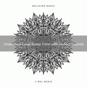 2020 Best: Undefined Deep Sleep Time with Perfect Sounds - Mystic Background Music Masters