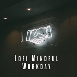 Lofi Mindful Workday: Elevate Your Professionalism - Lo Fi Hip Hop
