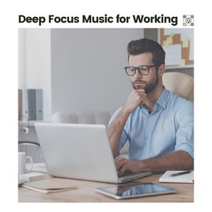 Deep Focus Music for Working - Music for Working