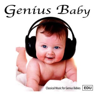 Genius Baby - Classical Music For Genius Babies