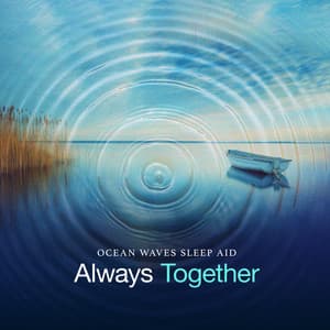 Always Together - Ocean Waves Sleep Aid