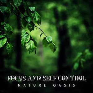 Focus and Self Control - Relaxing Music Oasis