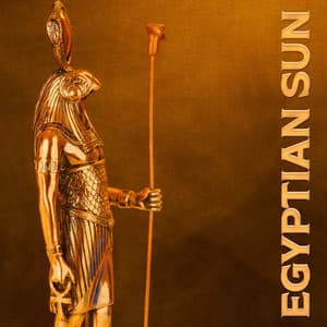 Egyptian Sun: Spiritual Arabian Drums and Flutes to Restore Your Inner Strength and Bring You True Peace - Egyptian Meditation Temple