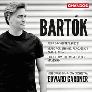 Bartók: Four Orchestral Pieces, Music for Strings, Percussion and Celesta & Suite from The Miraculous Mandarin - Béla Bartók