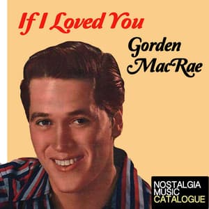 If I Loved You - Gordon MacRae