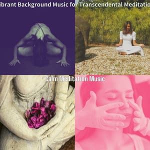 Vibrant Background Music for Transcendental Meditation - Calm Meditation Music