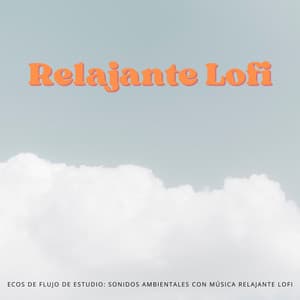 Ecos De Flujo De Estudio: Sonidos Ambientales Con Música Relajante Lofi - Estudio lofi