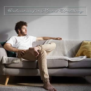 Relaxation for Mental Wellbeing: Effective Relaxation Practice, Music Therapy, Nature Sounds - Ministry of Relaxation Music
