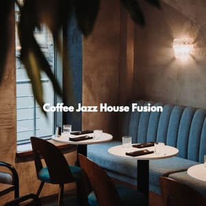 Coffee Jazz House Fusion - Early Morning Chill Out Playlist