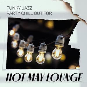 Funky Jazz Party Chill Out for Hot May Lounge - Happy Friday Music Universe