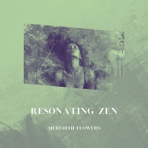 Resonating Zen - Meredith Flowers
