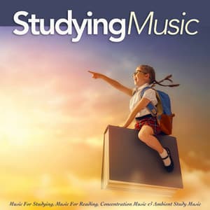 Studying Music: Music For Studying, Music For Reading, Concentration Music & Ambient Study Music - Einstein Study Music Academy