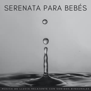 Serenata Para Bebés: Música De Lluvia Relajante Con Sonidos Binaurales - La fábrica de ritmos binaurales