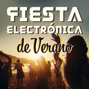 Fiesta Electrónica de Verano: Latidos Felices, Chill House Vibraciones de Playa - Academia de Música Chillout