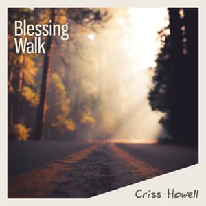 Blessing Walk - Criss Howell