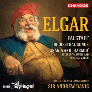 Elgar: Falstaff, Orchestral Songs & "Grania and Diarmid" - Edward Elgar