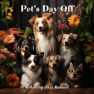 Pet's Day Off: Relaxing Jazz Retreat - Jazz Pets Relax