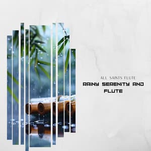 Rainy Serenity and Flute - All Saints Flute