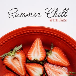 Summer Chill with Jazz: Bossa Instrumental Jazz, Smooth Saxophone and Piano, Relaxing Time - Calm Background Paradise
