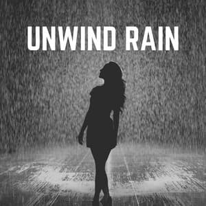 Unwind Rain - Rain Relaxation