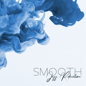 Smooth Jazz Relaxation: Smooth & Relaxing Easy Listening Jazz Session - Smooth Jazz Music Set