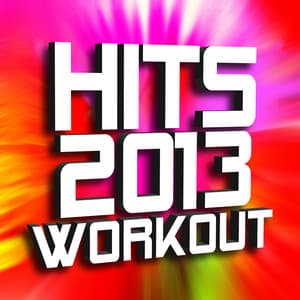Hits 2013 Workout - Ultimate Workout Hits