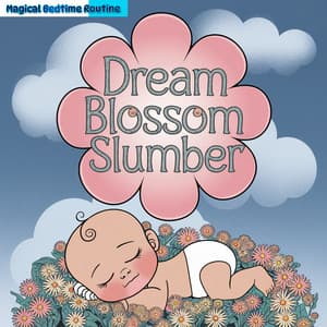Dream Blossom Slumber - Magical Bedtime Routine