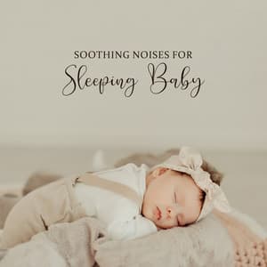 Soothing Noises for Sleeping Baby: Relaxing Sound Effects for Baby Sleep, Baby Colic Relief, Calm a Crying Baby - Sound Effects Zone
