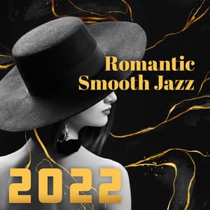 Romantic Smooth Jazz 2022: Instrumental Piano Music, Love Songs, Best Background Sounds for Lovers - Easy Listening Relaxation Piano Radio